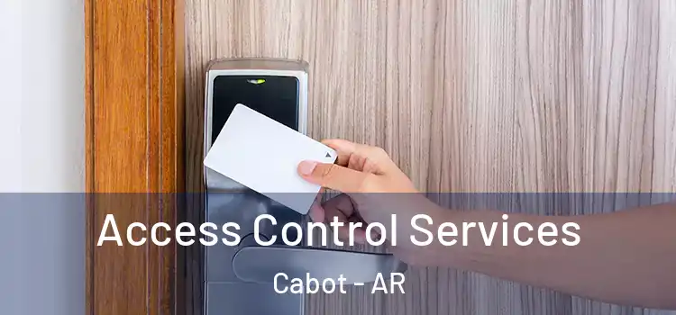 Access Control Services Cabot - AR