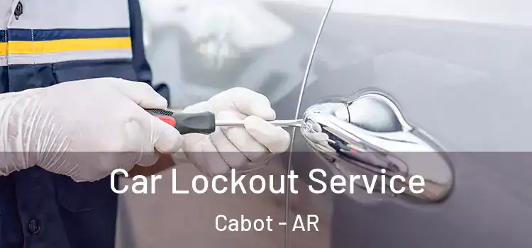 Car Lockout Service Cabot - AR