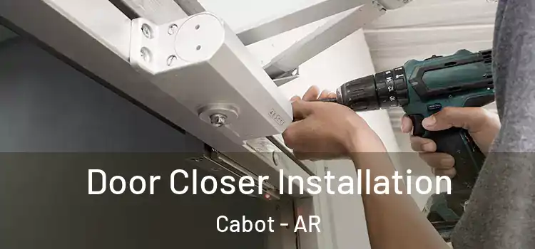 Door Closer Installation Cabot - AR