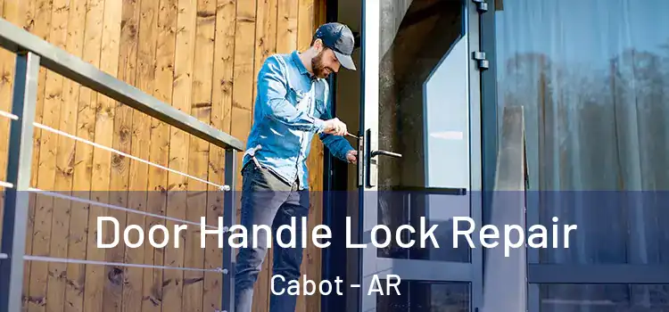 Door Handle Lock Repair Cabot - AR