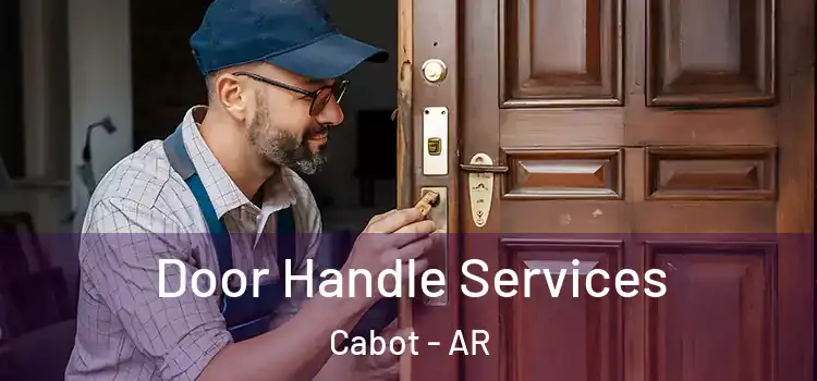 Door Handle Services Cabot - AR