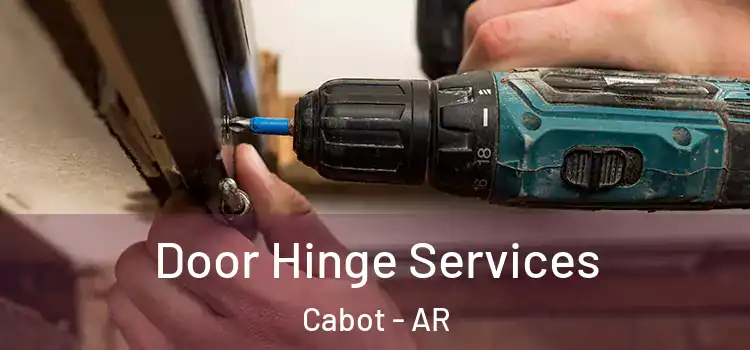  Door Hinge Services Cabot - AR
