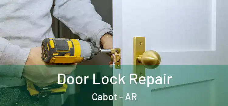 Door Lock Repair Cabot - AR