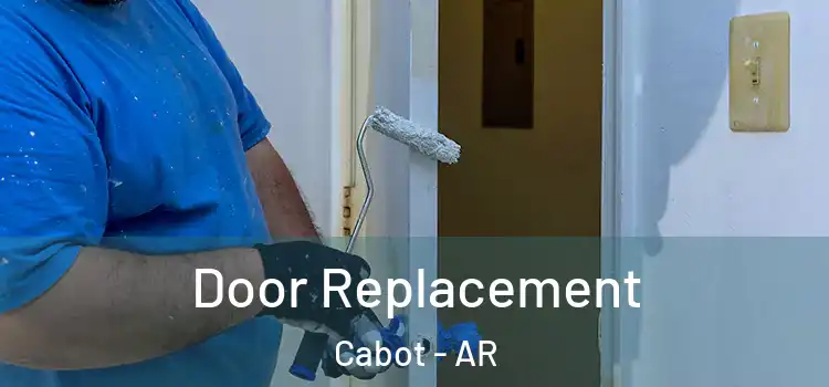 Door Replacement Cabot - AR