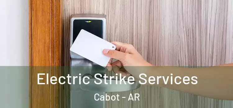 Electric Strike Services Cabot - AR