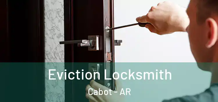  Eviction Locksmith Cabot - AR