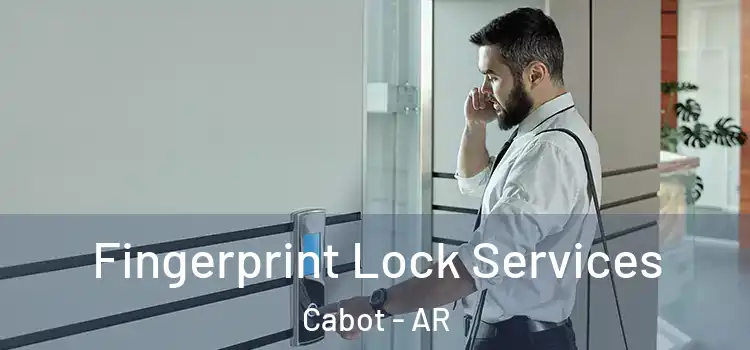 Fingerprint Lock Services Cabot - AR