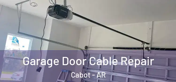 Garage Door Cable Repair Cabot - AR