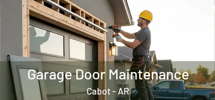 Garage Door Maintenance Cabot - AR