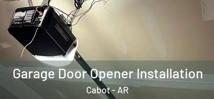  Garage Door Opener Installation Cabot - AR