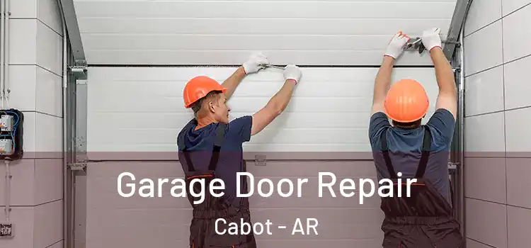  Garage Door Repair Cabot - AR