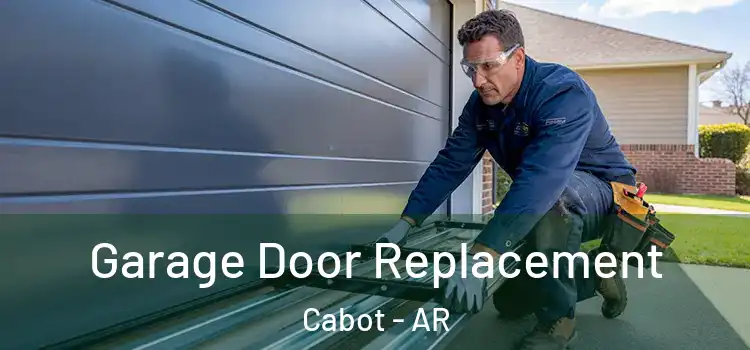  Garage Door Replacement Cabot - AR