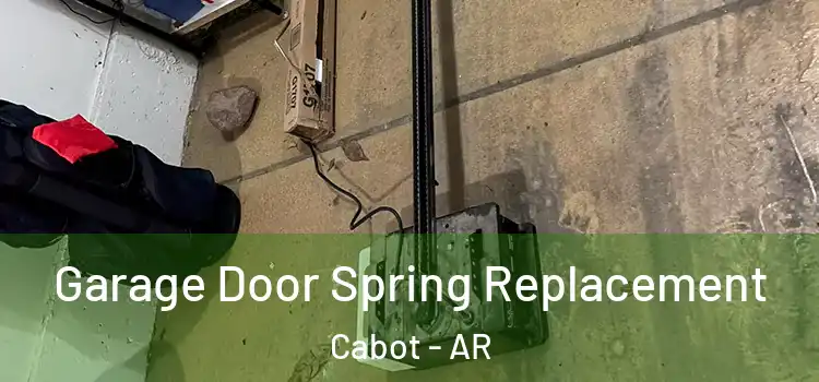  Garage Door Spring Replacement Cabot - AR