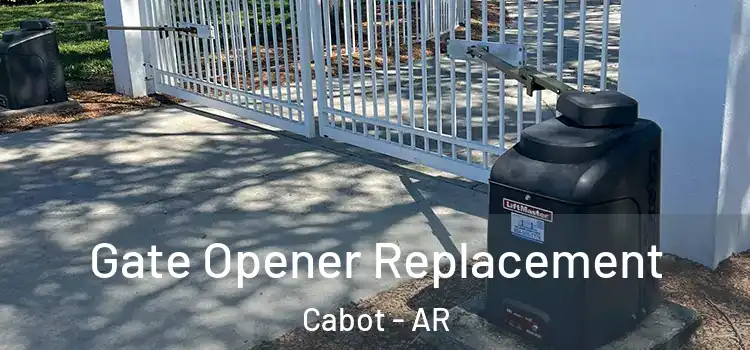 Gate Opener Replacement Cabot - AR