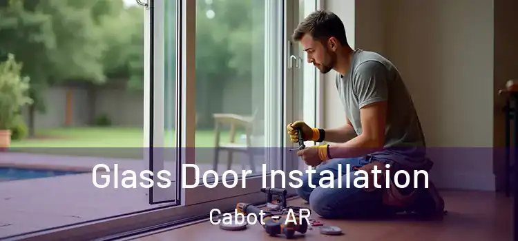Glass Door Installation Cabot - AR