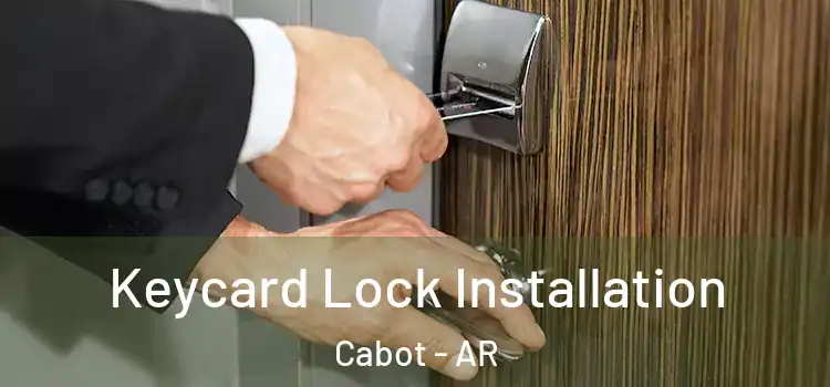 Keycard Lock Installation Cabot - AR