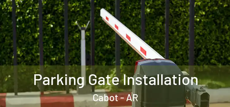 Parking Gate Installation Cabot - AR