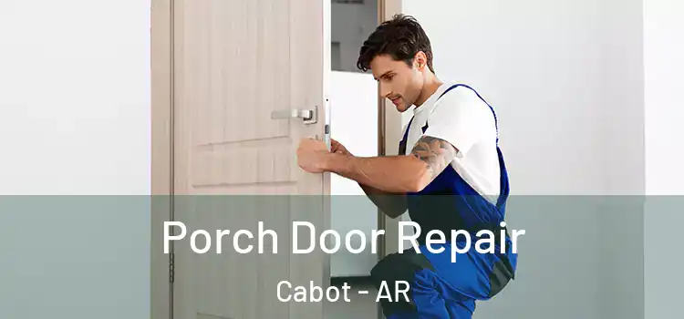  Porch Door Repair Cabot - AR