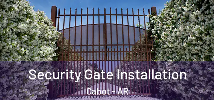 Security Gate Installation Cabot - AR