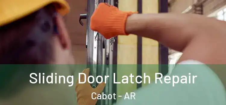 Sliding Door Latch Repair Cabot - AR