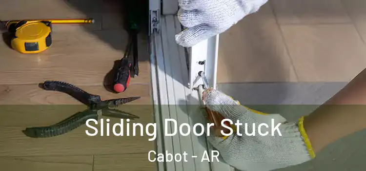Sliding Door Stuck Cabot - AR