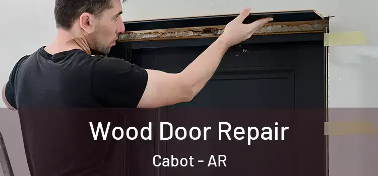 Wood Door Repair Cabot - AR